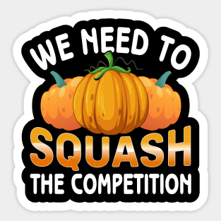 We need to squash the competition Sticker